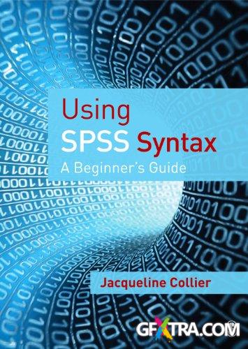 Using SPSS Syntax: A Beginner\'s Guide
