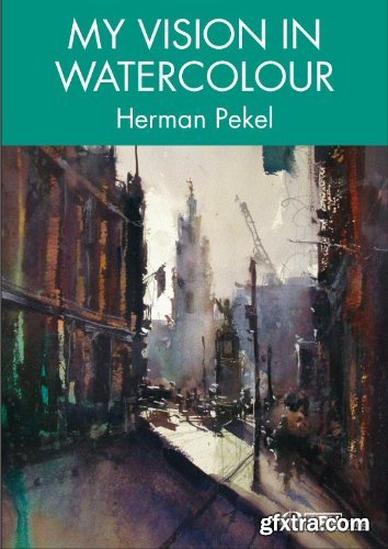 My Vision in Watercolour with Herman Pekel