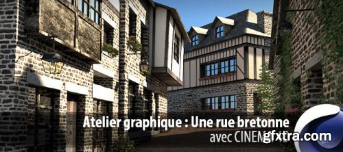 Tuto Atelier Cinema 4D : une rue bretonne en 3D avec Cinema 4D 13