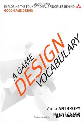 A Game Design Vocabulary: Exploring the Foundational Principles Behind Good Game Design