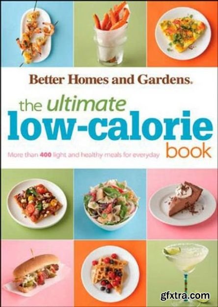 The Ultimate Low-Calorie Book: More than 400 Light and Healthy Recipes for Every Day