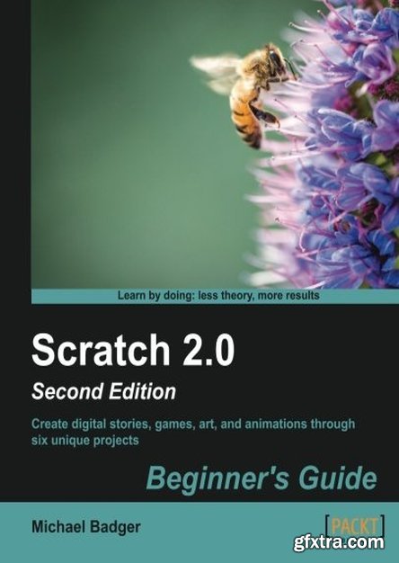 Scratch 2.0: Beginner\'s Guide, 2nd Edition