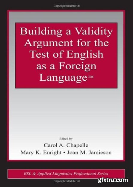 Building a Validity Argument for the Test of English as a Foreign Language