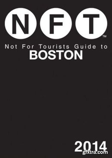 Not for Tourists Guide to Boston 2014