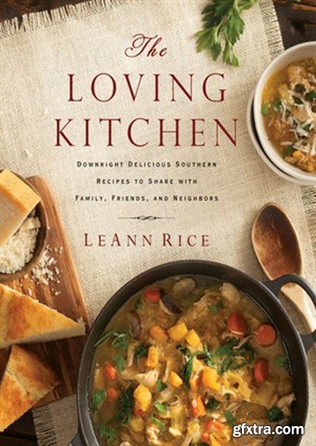 The Loving Kitchen: Downright Delicious Southern Recipes to Share with Family, Friends, and Neighbors (EPUB)