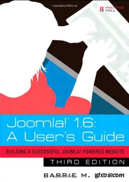 Joomla! 1.6: A User\'s Guide: Building a Successful Joomla! Powered Website