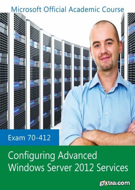 Exam 70-412 Configuring Advanced Windows Server 2012 Services