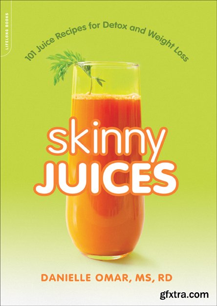 Skinny Juices: 101 Juice Recipes for Detox and Weight Loss