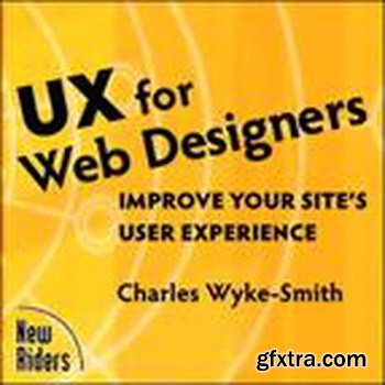 New Riders - UX for Web Designers: Improve Your Site\'s User Experience