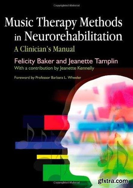 Music Therapy Methods in Neurorehabilitation: A Clinician\'s Manual