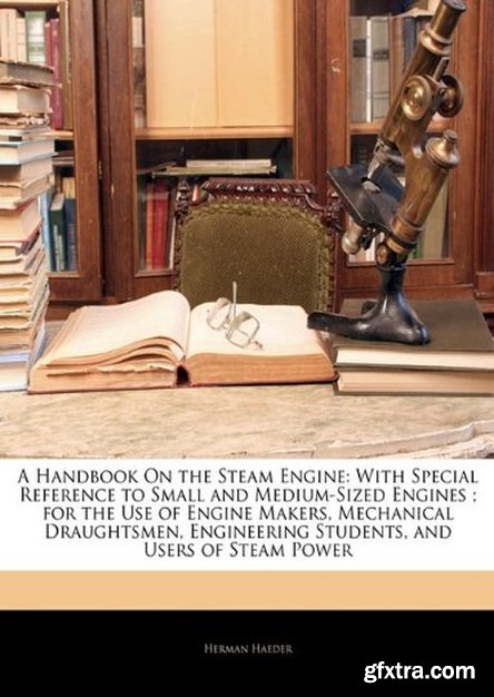 A Handbook On the Steam Engine