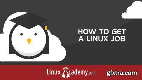 LinuxAcademy - How To Get A Linux Job