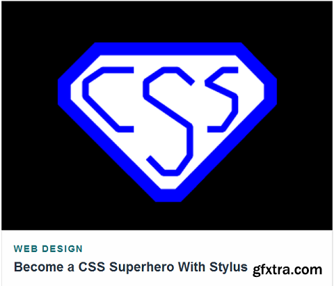 Tutsplus - Become a CSS Superhero With Stylus