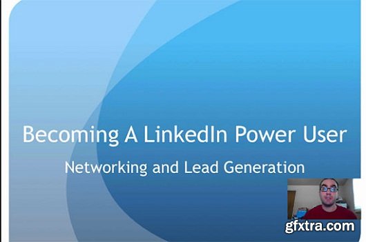 Become a LinkedIn Power User: Networking and Lead Generation