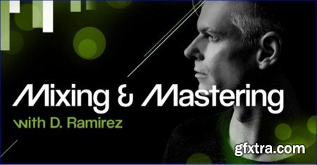 Mixing and Mastering With D Ramirez
