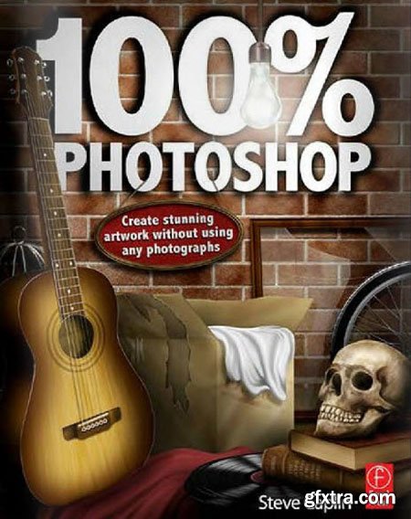 100% Photoshop: Create Stunning Artwork Without Using Any Photographs (Re-Up)