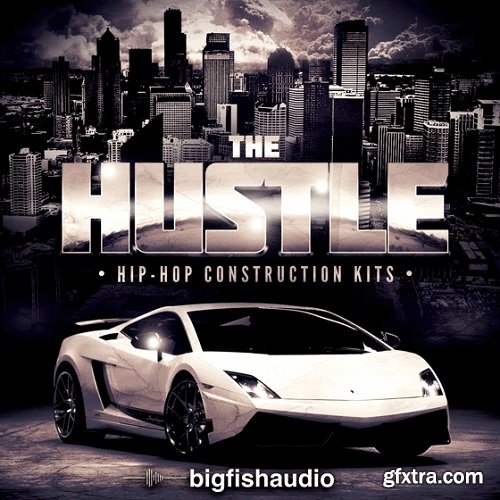 Big Fish Audio The Hustle Hip Hop Construction Kits MULTiFORMAT-AUDIOSTRiKE