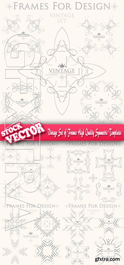 Stock Vector - Vintage Set of Frames High Quality Symmetric Templates