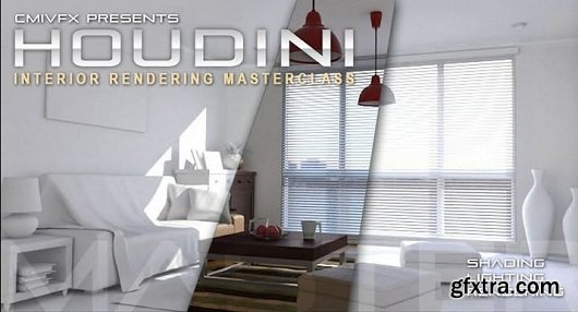 cmiVFX - Houdini Interior Rendering Masterclass