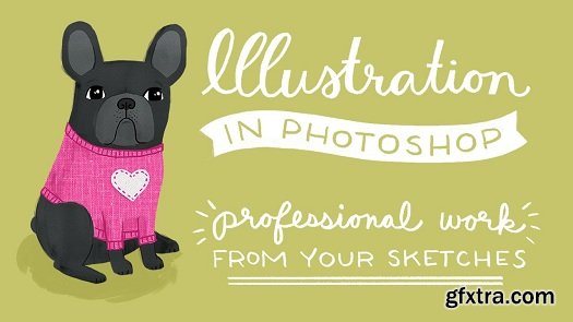 Illustration in Photoshop: Professional Work From Your Sketches