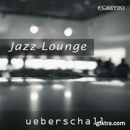 Ueberschall Jazz Lounge ELASTIK-AUDIOSTRiKE