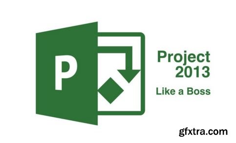 Microsoft Project 2013 - Like a Boss. Prep for the 74-343.