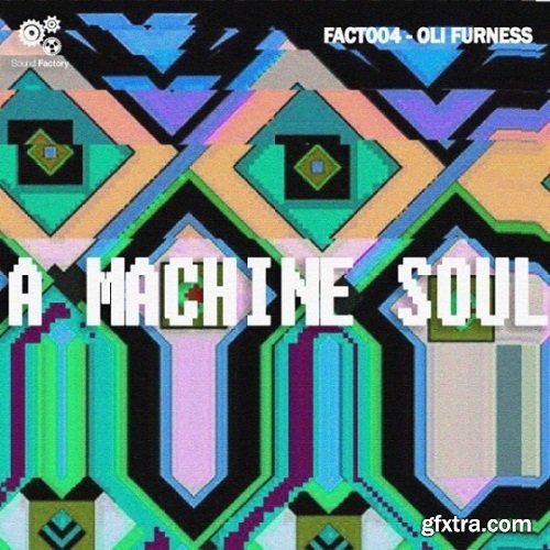 Sound Factory Oli Furness A Machine Soul MULTiFORMAT-FANTASTiC