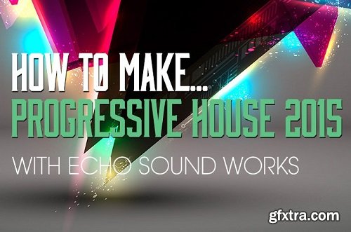 Sonic Academy How To Make Progressive House 2015 TUTORiAL-SYNTHiC4TE