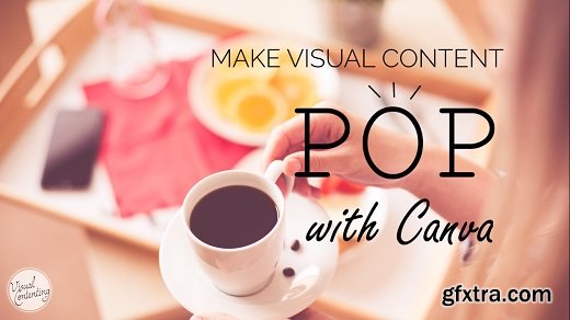 How to Immediately Create Visual Content that Pops with Canva