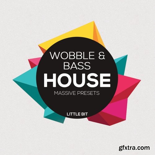 Little Bit Wobble and Bass House Massive Presets WAV Ni Massive Presets-FANTASTiC