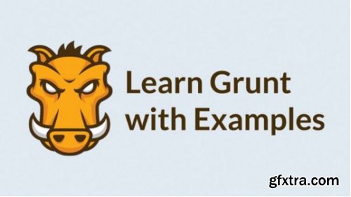 Learn Grunt with Examples: Automate Your Front End Workflow