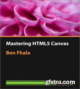 Mastering HTML5 Canvas by Ben Fhala