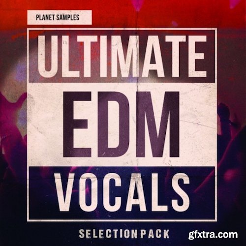 Planet Samples Ultimat EDM Vocals Selection Pack WAV MiDi-DISCOVER