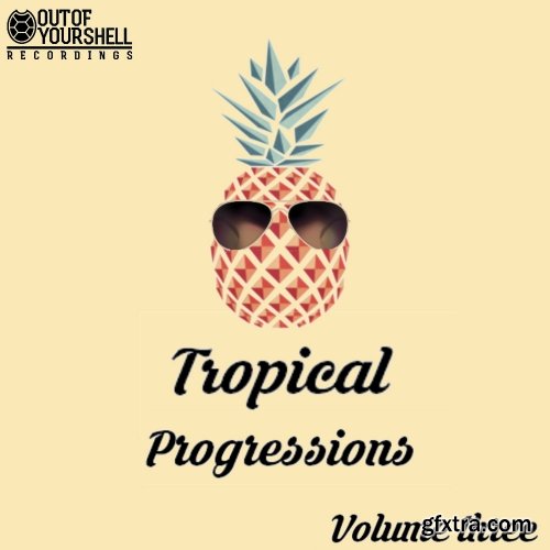 Out Of Your Shell Sounds Tropical Progressions Vol 3 ACID WAV MIDI