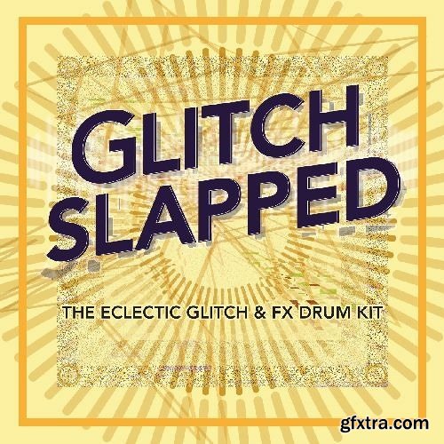 Daniel Mehlhart Glitch Slapped The Eclectic Glitch and FX Drum Kit WAV-FANTASTiC