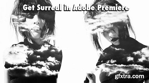 Get Surreal in Adobe Premiere