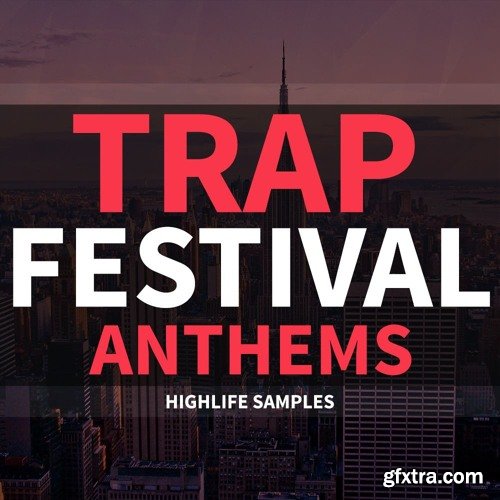 HighLife Samples Trap Festival Anthems WAV MiDi-DISCOVER