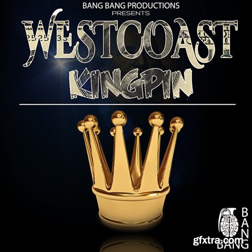 Bang Bang Productions Westcoast Kingpin Vol 1 WAV MiDi-FANTASTiC