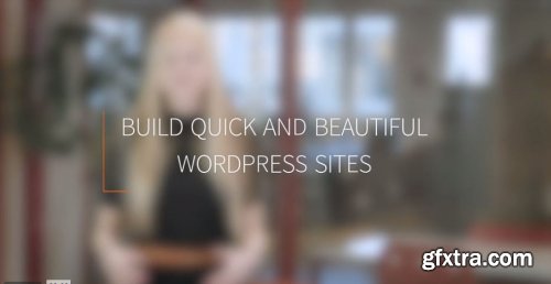 Build quick and beautiful WordPress sites
