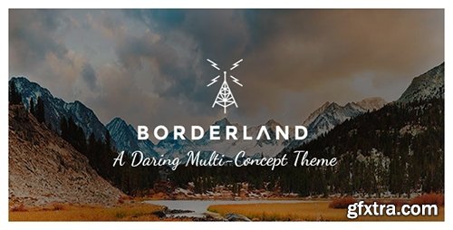 ThemeForest - Borderland v1.8.1 - A Daring Multi-Concept Theme - 10939025