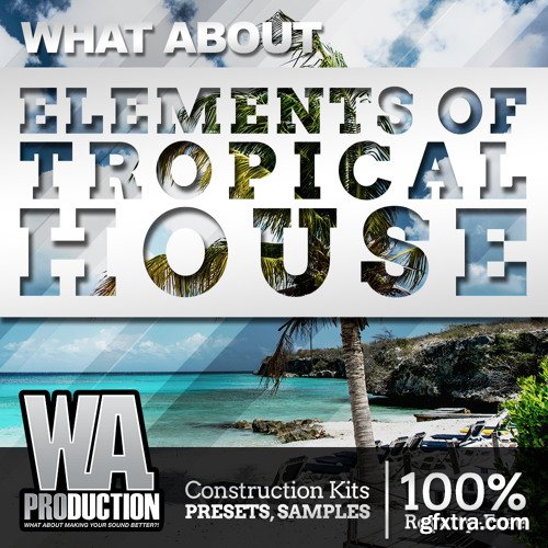 W.A Production What About Elements Of Tropical House MULTiFORMAT-INTRINSIC