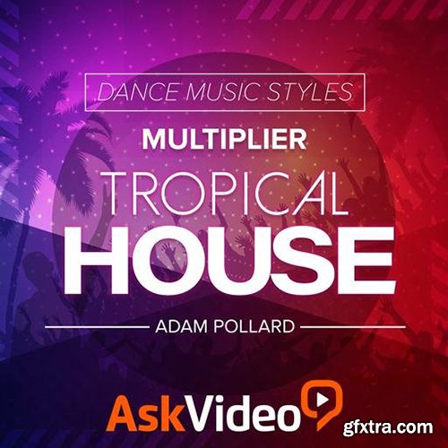 Ask Video Dance Music Styles 107 Tropical House TUTORiAL-SYNTHiC4TE