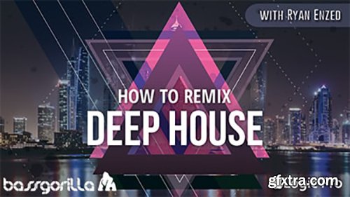 Bassgorilla How to Remix Deep House with Ryan Enzed TUTORiAL-SYNTHiC4TE