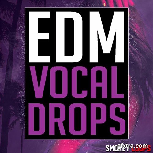 Smokey Loops EDM Vocal Drops WAV MiDi-DISCOVER