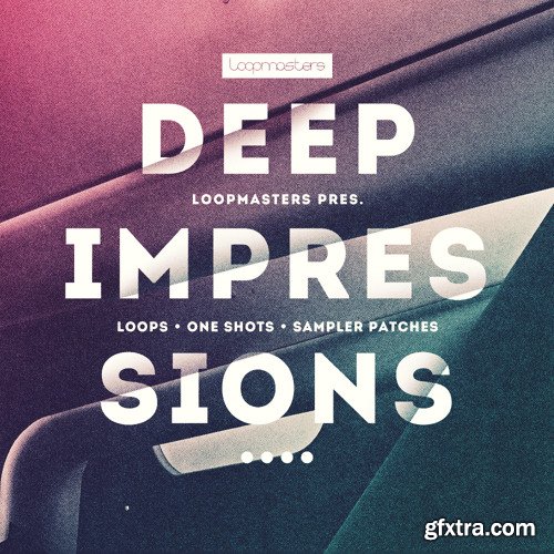 Loopmasters Deep Impressions MULTiFORMAT-FANTASTiC