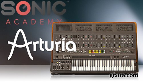 Sonic Academy How To Use Arturia CS-80v with King Unique TUTORiAL-SYNTHiC4TE