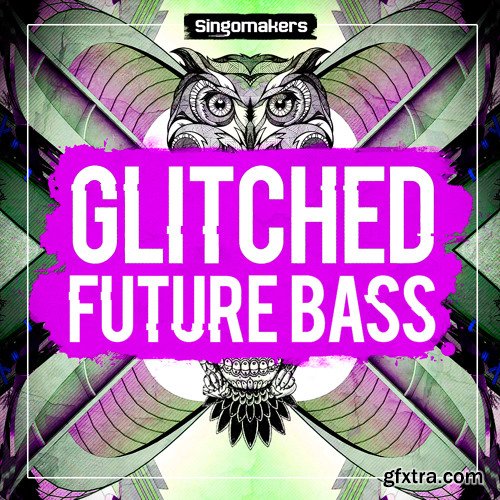 Singomakers Glitched Future Bass MULTiFORMAT-FANTASTiC