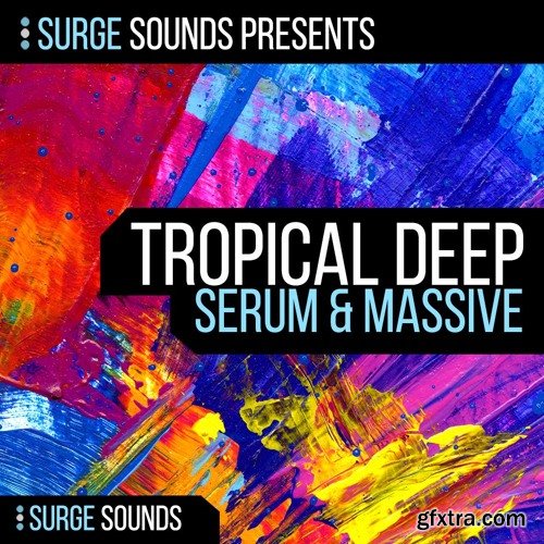 Surge Sounds Tropical Deep For NATiVE iNSTRUMENTS MASSiVE AND XFER RECORDS SERUM-DISCOVER