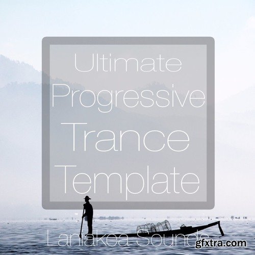 Laniakea Sounds Ultimate Progressive Trance For FL STUDiO PROJECT-DISCOVER