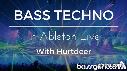 Bassgorilla Bass Techno In Ableton Live With Hurtdeer TUTORiAL-SYNTHiC4TE